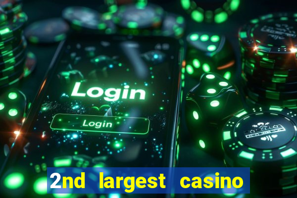 2nd largest casino in the world
